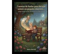 Cuentos de hadas para los que somos un poquito mayores...porque cuando crecemos, aprendemos a ser niños de nuevo