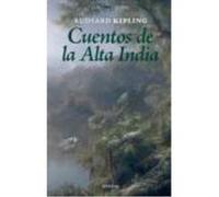 Cuentos De La Alta India - Kipling, Rudyard Kipling, Rudyard (Auteur)