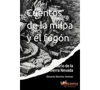Cuentos de la milpa y el fogón: El legado alimentario de la Sierra Nevada