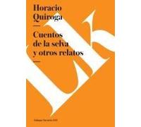 Cuentos De La Selva Y Otros Relatos