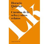 Cuentos de la selva y otros relatos