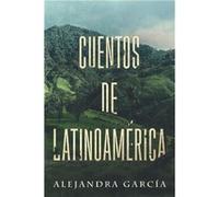 Cuentos de Latinoamérica | Alejandra Garcia Alejandra GarciaAlejandra Garcia (Auteur)