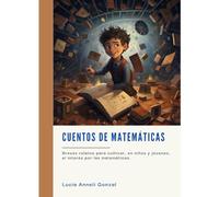 Cuentos de matemáticas: Breves relatos para cultivar, en niños y jóvenes, el interés por las matemáticas