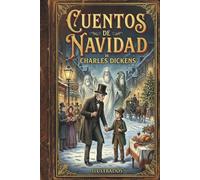 Cuentos de Navidad: Cuento de Navidad de Charles Dickens, clásico navideño ilustrado