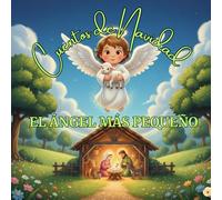 CUENTOS DE NAVIDAD EN ESPAÑOL: EL ÁNGEL MÁS PEQUEÑO/ CUENTO ILUSTRADO PARA NIÑOS Y NIÑAS DE 4 A 10 AÑOS/EDICIÓN DE REGALO