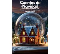 Cuentos de Navidad: historias conmovedoras con lecciones de bondad, gratitud y descubrimiento