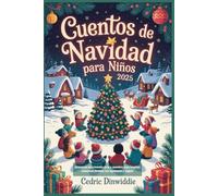 Cuentos de Navidad para niños 2025: Aventuras estacionales de fe y asombro para inspirar corazones jóvenes con esperanza y alegría