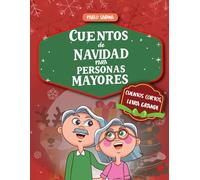 Cuentos de Navidad para Personas Mayores: colección de relatos cortos y emotivos con letra grande y lectura fácil, pensados para llenar de alegría y compañía a abuelos y abuelas