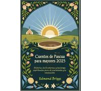 Cuentos de Pascua para mayores 2025: Historias de fe eternas y lecciones espirituales para el crecimiento y la renovación