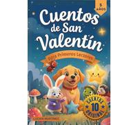 Cuentos de San Valentín Para Primeros Lectores: 10 Cuentos Cortos Para niños de 5 años: Historias Conmovedoras Sobre Amor, Amistad y Ternura