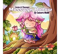 Cuentos de Tananaya - Mosswyn Hollow: Libro para colorear de fantasía adorable y relajante con hadas, naturaleza mágica y páginas para colorear para adultos