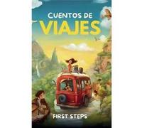 Cuentos de Viajes - First Steps - Draft2Digital - Livre en Anglais First StepsFirst Steps (Auteur)