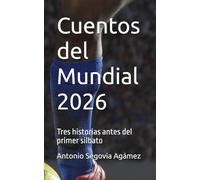Cuentos del Mundial 2026: Tres historias antes del primer silbato