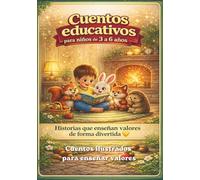 Cuentos Educativos para Niños 3-6 Años: 11 Cuentos ilustrados para enseñar valores: bondad, valentía, amistad y más
