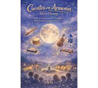 Cuentos en Armonía. Donde la ternura canta en el corazón.: Tales in Harmony. Where tenderness sings in the heart.