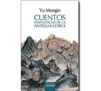 Cuentos fantásticos de la Antigua Corea: Sacados de «Las crónicas de Eou»