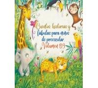 Cuentos, Historias Y Fábulas Para Niños De Preescolar. Volumen 03