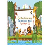Cuentos, Historias Y Fábulas Para Niños. Volumen 01