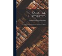 Cuentos Historicos: Leyendas Antiguas Y Tradiciones Populares De Espana