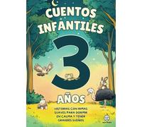 Cuentos Infantiles 3 Años. Historias con Rimas Suaves para Dormir en Calma y tener Grandes Sueños