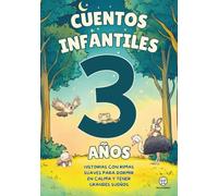 Cuentos Infantiles 3 Años. Historias con Rimas Suaves para Dormir en Calma y tener Grandes Sueños