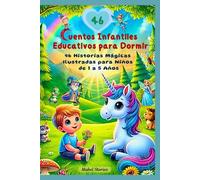Cuentos Infantiles Educativos para Dormir: 46 Historias Mágicas Ilustradas para Niños de 1 a 5 Años. Primeras Lecturas Antes de Dormir para Niños y ... Cuentos Cortos que Relajan y Enseñan Valores.