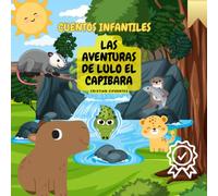 CUENTOS INFANTILES: Las aventuras de lulo el capibara