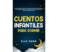 Cuentos Infantiles Para Dormir: ¡Una maravillosa colección de relajantes cuentos de hadas para niños, para ayudarles a dormir mejor y disfrutar de dulces y relajantes sueños durante toda la noche!