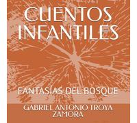 CUENTOS INFANTILES VOLUMEN 4: FANTASÍAS DEL BOSQUE