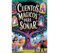 Cuentos Mágicos Para Soñar: Historias Ilustradas de Aventura y Amistad para Niños de 3 a 9 Años No. 1