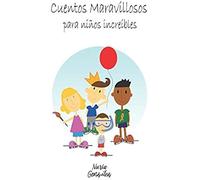 Cuentos Maravillosos Para Niños Increibles (Cuentos Infantiles)