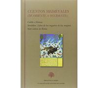 Cuentos medievales. De Oriente a Occidente (Calila e Dimna. Sendebar. Libro de los engaños de las mujeres. Siete sabios de Roma)