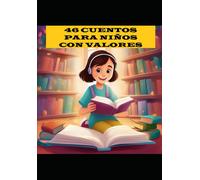 Cuentos Nuevos Infantiles Con Valores: Para Niños De 4 Años A 11 Años.