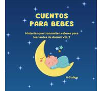 CUENTOS PARA BEBES: cuentos para bebes/niñosde 0,1,2 y 3 años, para leer antes de dormir, historias que transmiten valores vol. 2