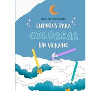CUENTOS PARA COLOREAR EN VERANO: Libro de actividades para niños con dibujos para colorear, laberintos, sopas de letras y más, inspirado en Cuentos para dormir en verano