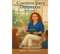 Cuentos para Despertar Volumen 3 Cuando la flor ya pertenece al jardín