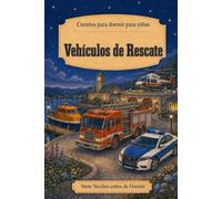 Cuentos para dormir para niños: Vehículos de Rescate