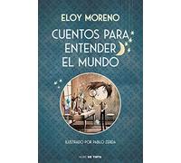 Cuentos para entender el mundo (edición ilustrada con contenido extra)