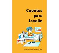 Cuentos para Joselín: Temas fantásticos para jugar y conocer la realidad