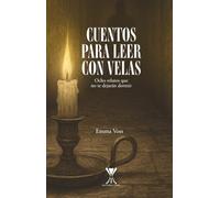 Cuentos para leer con velas: Ocho relatos que no te dejarán dormir