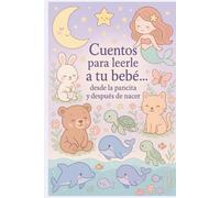 "Cuentos para leerle a tu bebé... desde la pancita y después de nacer”: Libro de cuentos para bebés