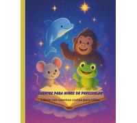 Cuentos para niños de preescolar: Libros con cuentos cortos para niños