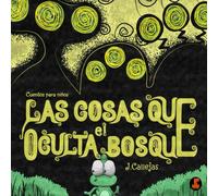Cuentos para niños, Las cosas que oculta el bosque: Un libro ilustrado con animales y criaturas misteriosas, y una historia entretenida para grandes y chicos