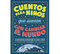 Cuentos para niños que sueñan con cambiar el mundo/ Stories for children who dream of changing the world