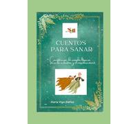 Cuentos Para Sanar: Cuentoterapia de remedios literarios para la autoestima y el empoderamiento