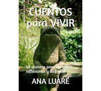 CUENTOS PARA VIVIR: 50 cuentos para aprender, reflexionar y disfrutar