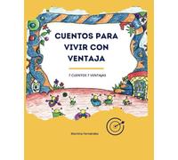 CUENTOS PARA VIVIR CON VENTAJA: SIETE CUENTOS, SIETE VENTAJAS