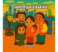 Cuentos para XaXiXa: 52 cuentos con esencia, amor y propósito