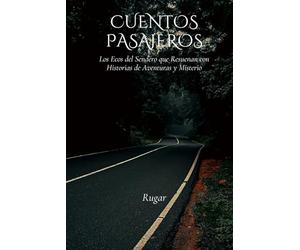 Cuentos Pasajeros: Los Ecos del Sendero que Resuenan con Historias de Aventuras y Misterio.
