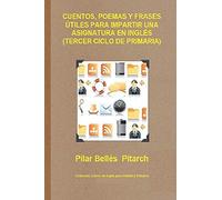 Cuentos, Poemas Y Frases Útiles Para Impartir Una Asignatura En Inglés (Tercer Ciclo De Primaria)